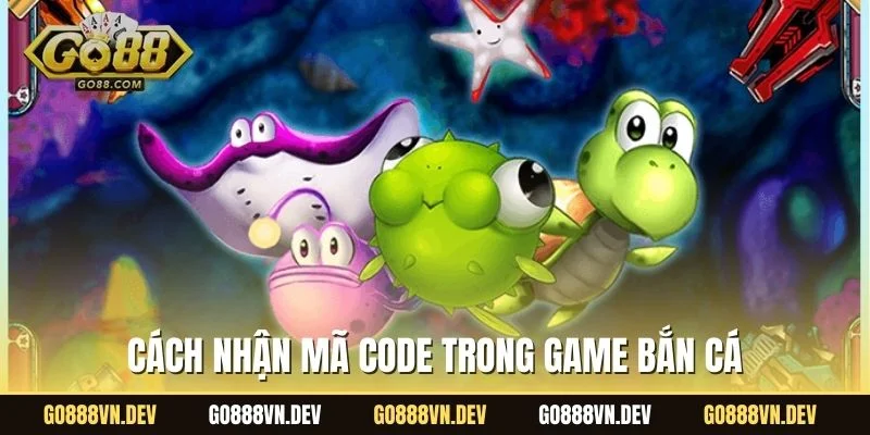 Cách nhận mã code trong game bắn cá