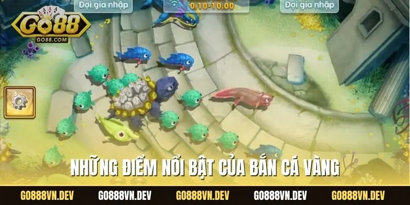 Những điểm nổi bật của bắn cá Vàng