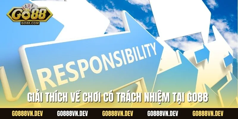 Giải thích về chơi có trách nhiệm tại GO88 