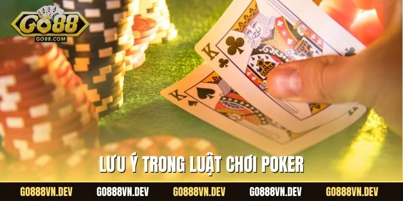 Lưu ý trong luật chơi poker