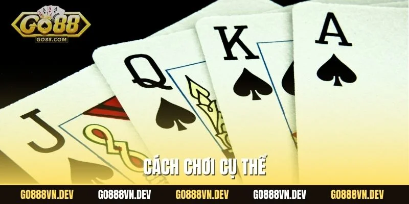 Cách chơi cụ thể